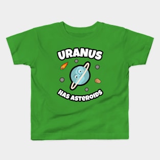 🪐 Uranus Has Asteroids, Funny Space Art Kids T-Shirt